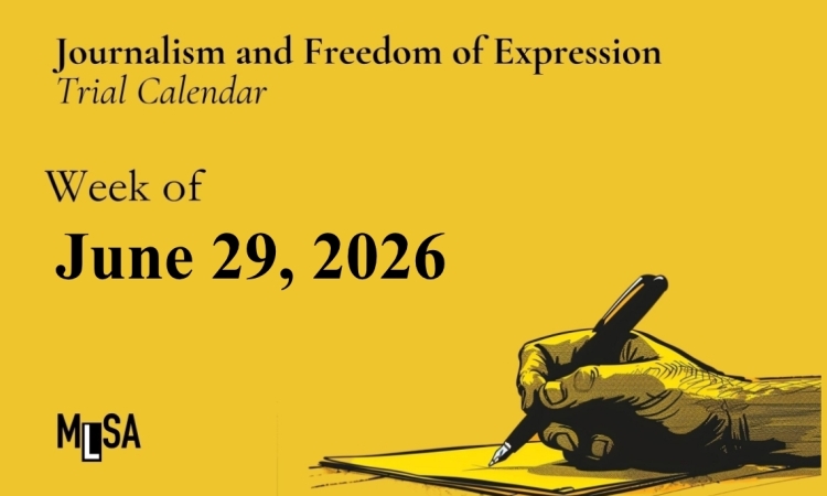 Journalism and freedom of expression cases schedule for the week of June 29, 2026